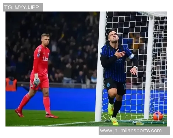 塔奇纳迪称赞国米实力超群劳塔罗展现伟大领导力齐沃激励全队重燃斗志